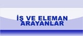 �� VE ELEMAN ARAYANLAR