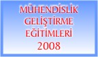 M�HEND�SL�K GEL��T�RME E��T�MLER� 2008