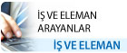 �� VE ELEMAN ARAYANLAR