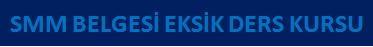 SMM EKS�K DERS KURSU