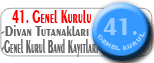 41.D�NEM GENEL KURULU D�BAN TUTANAKLARI,GENEL KURUL BAND KAYITLARI