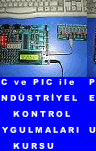 PC VE PIC �LE END�STR�YEL KONTROL UYGULAMALARI KURSU