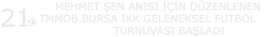 21. TMMOB BURSA �KK FUTBOL TURNUVASI