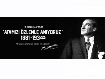 ULU ÖNDERİMİZ MUSTAFA KEMAL ATATÜRK`Ü SAYGIYLA ANIYORUZ