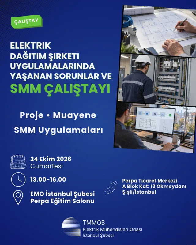 Avrupa ve Anadolu Yakasındaki Elektrik Dağıtım Şirketi Uygulamalarında Yaşanan Sorunlar ve SMM Çalıştayı