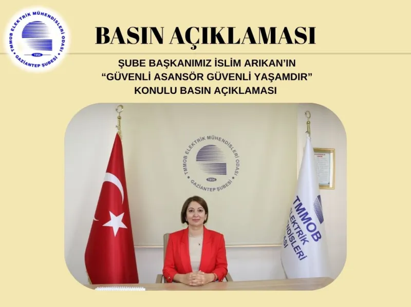 ŞUBE BAŞKANIMIZ İSLİM ARIKAN’IN
 “ GÜVENLİ ASANSÖR GÜVENLİ YAŞAMDIR ”
KONULU BASIN AÇIKLAMASI