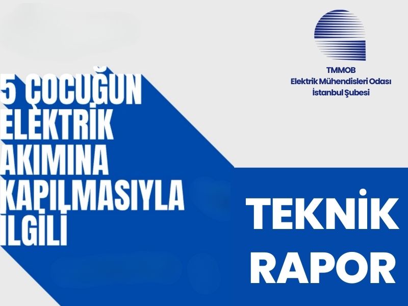 BEŞ ÇOCUĞUN ELEKTRİK AKIMINA KAPILMASIYLA İLGİLİ TEKNİK RAPOR