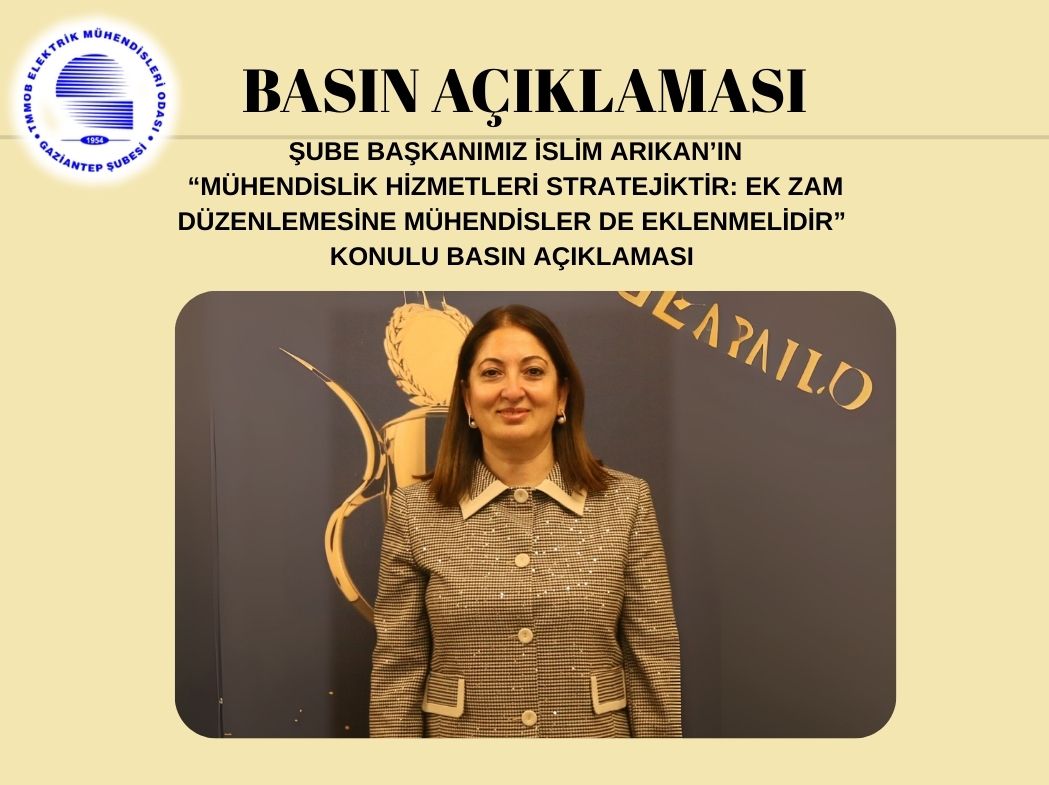 ŞUBE BAŞKANIMIZ İSLİM ARIKAN’IN
 “MÜHENDİSLİK HİZMETLERİ STRATEJİKTİR: EK ZAM DÜZENLEMESİNE MÜHENDİSLER DE EKLENMELİDİR”
KONULU BASIN AÇIKLAMASI
