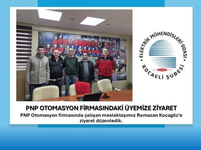 PNP OTOMASYON FİRMASINDAKİ ÜYEMİZE ZİYARET