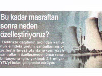 BU KADAR MASRAFTAN SONRA NEDEN ÖZELLEŞTİRİYORUZ? (YENİ MESAJ, 4 ARALIK 2007)