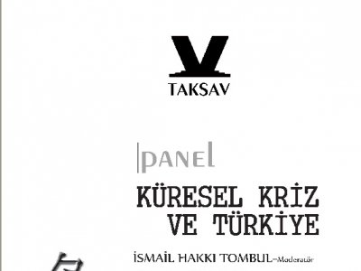 KÜRESEL KRİZ VE TÜRKİYE PANELİ DÜZENLENİYOR