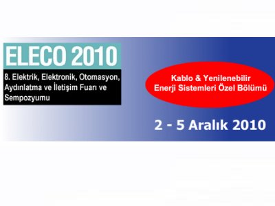 8. ELEKTRİK, ELEKTRONİK, OTOMASYON, AYDINLATMA VE İLETİŞİM (ELECO 2010)FUARINA GİDİYORUZ