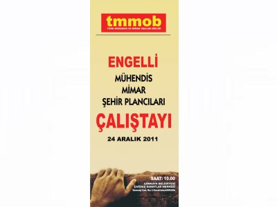 TMMOB ENGELLİ MÜHENDİS MİMAR ŞEHİR PLANCILARI ÇALIŞTAYI 24 ARALIK`TA ANKARA’DA DÜZENLENECEK