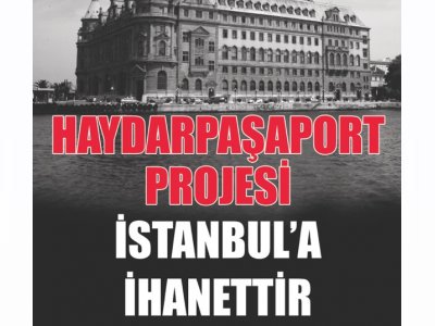 HAYDARPAŞA NÖBETİ ŞUBEMİZDE, HAYDARPAŞA GARI`NI SERMAYEYE TERKETMEYECEĞİZ, SATTIRMAYACAĞIZ!