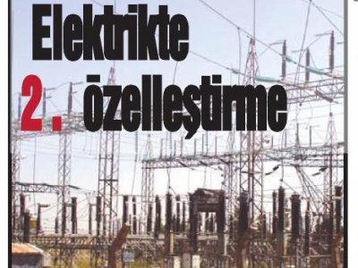 ELEKTRİKTE 2. ÖZELLEŞTİRME (HİLAL-16.08.2012)