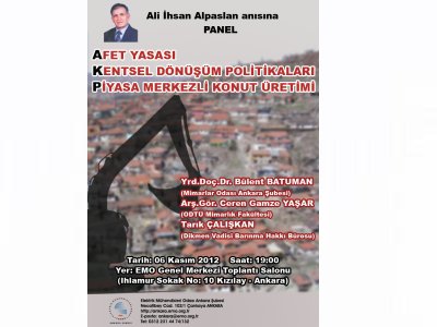 ALİ İHSAN ALPASLAN ANISINA “AFET YASASI, KENTSEL DÖNÜŞÜM POLİTİKALARI,PİYASA MERKEZLİ KONUT ÜRETİMİ” PANELİ DÜZENLENECEK