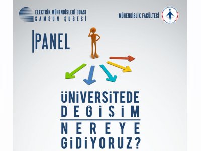 PANEL - ÜNİVERSİTEDE DEĞİŞİM? NEREYE GİDİYORUZ?