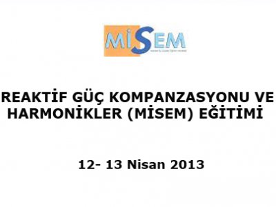 REAKTİF GÜÇ KOMPANZASYONU VE HARMONİKLER (MİSEM) EĞİTİMİ