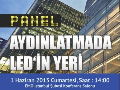 AYDINLATMADA LEDİN YERİ PANELİ 1 HAZİRAN GÜNÜ ŞUBEMİZDE YAPILACAKTIR