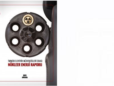 TMMOB NÜKLEER ENERJİ RAPORU 2013 YAYINLANDI