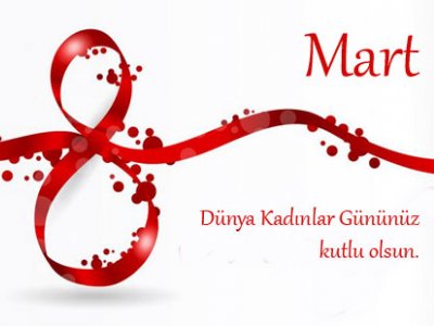 8 MART DÜNYA KADINLAR GÜNÜ KUTLU OLSUN