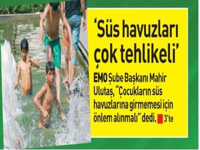 SÜS HAVUZLARINDA ACİL ÖNLEM ALINMALI` (EGE TELGRAF)