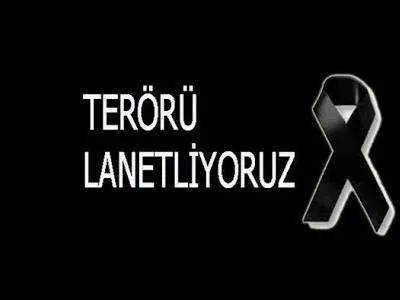 TERÖRÜ LANETLIYORUZ