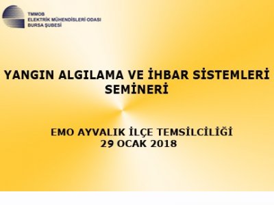 YANGIN ALGILAMA VE İHBAR SİSTEMLERİ SEMİNERİ - EMO AYVALIK İLÇE TEMSİLCİLİĞİ