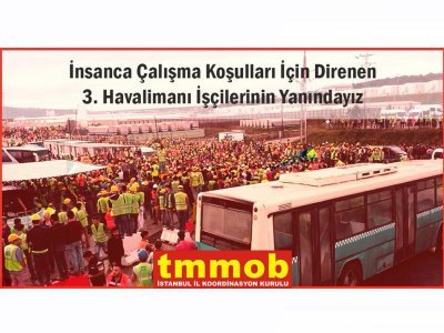 TMMOB 3. HAVALİMANINDAN ATILAN İŞÇİLERİN YANINDA