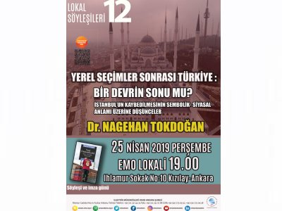 LOKAL SÖYLEŞİLERİ 12: YEREL SEÇİMLER SONRASI TÜRKİYE:BİR DEVRİN SONU MU? İSTANBULUN KAYBEDİLMESİNİN SEMBOLİK-SİYASAL ANLAMI ÜZERİNE DÜŞÜNCELER