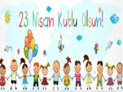 23 NİSAN ULUSAL EGEMENLİK VE ÇOCUK BAYRAMIMIZ KUTLU OLSUN.