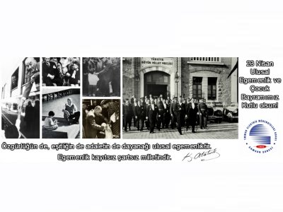 23 NİSAN ULUSAL EGEMENLİK VE ÇOCUK BAYRAMIMIZ KUTLU OLSUN