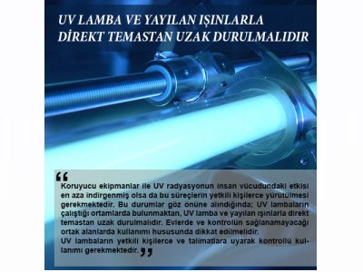 UV LAMBA VE YAYILAN IŞINLARLA DİREKT TEMASTAN UZAK DURULMALIDIR