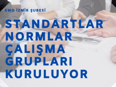 STANDARTLAR-NORMLAR ÇALIŞMA GRUPLARI KURULUYOR