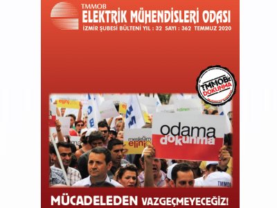 EMO İZMİR ŞUBESİ BÜLTENİ`NİN TEMMUZ 2020 SAYISI YAYINLANDI: <B>MÜCADELEDEN VAZGEÇMEYECEĞİZ</B>