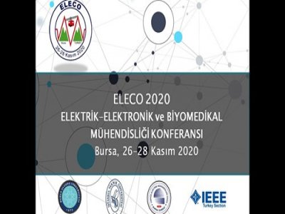 ELECO 202011. ULUSAL ELEKTRİK-ELEKTRONİK VE BİYOMEDİKAL MÜHENDİSLİĞİ KONFERANSI ÇAĞRILI BİLDİRİLER VE OTURUMLARININ VİDEO KAYITLARI