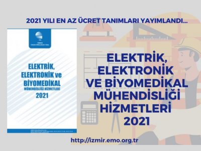 <B>2021 YILI EN AZ ÜCRET TANIMLARI YAYIMLANDI </B> <BR>
ELEKTRİK, ELEKTRONİK VE BİYOMEDİKAL MÜHENDİSLİĞİ HİZMETLERİ 2021