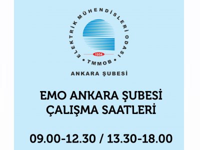 EMO ANKARA ŞUBESİ MESAİ SAATLERİ DEĞİŞTİ
