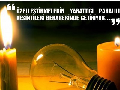 ÖZELLEŞTİRMELERİN YARATTIĞI PAHALILIK, KESİNTİLERİ BERABERİNDE GETİRİYOR