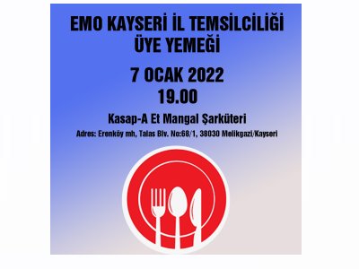 EMO KAYSERİ İL TEMSİLCİLİĞİNDE ÜYE YEMEĞİ DÜZENLENECEK