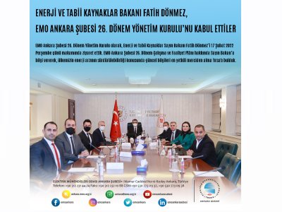 ENERJİ VE TABİİ KAYNAKLAR BAKANI FATİH DÖNMEZ, EMO ANKARA ŞUBESİ 26. DÖNEM YÖNETİM KURULUNU KABUL ETTİLER