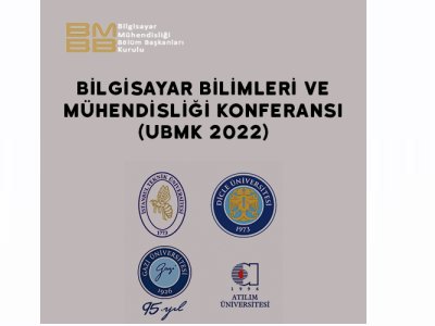 7. ULUSLARARASI BİLGİSAYAR BİLİMLERİ VE MÜHENDİSLİĞİ KONFERANSI (UBMK 2022) DÜZENLENECEK