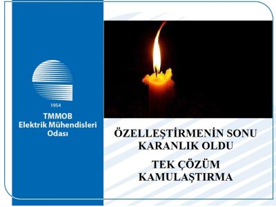 ÖZELLEŞTİRMENİN SONU KARANLIK OLDU, TEK ÇÖZÜM KAMULAŞTIRMA