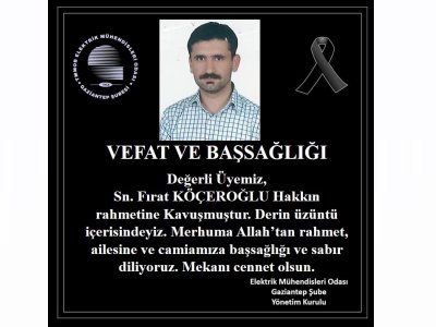 ODAMIZ 37909 SİCİL NOLU ÜYESİ FIRAT KÖÇEROĞLU VEFAT ETMİŞTİR.