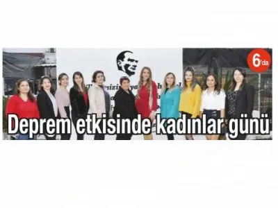 DEPREM ETKİSİNDE KADINLAR GÜNÜ (AKDENİZ`DE YENİ YÜZYIL - 08.03.2023)