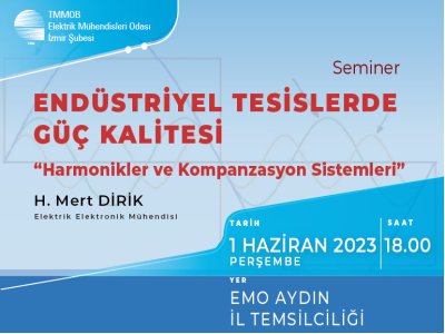 SEMİNER:  ENDÜSTRİYEL TESİSLERDE GÜÇ KALİTESİ 
<B>HARMONİKLER VE KOMPANZASYON SİSTEMLERİ</B> AYDIN