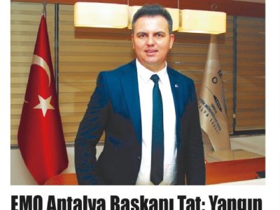 EMO ANTALYA BAŞKANI TAT: YANGIN DEĞİL İHMALLER CAN ALIR (KAKTÜS GAZETESİ-24.07.2023)