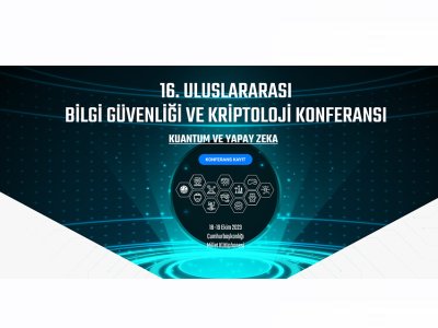 16. ULUSLARARASI BİLGİ GÜVENLİĞİ VE KRİPTOLOJİ KONFERANSI (ISC TÜRKİYE 2023) DÜZENLENECEK