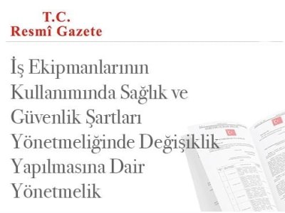 PERİYODİK KONTROLLERE İLİŞKİN İŞ EKİPMANLARI YÖNETMELİĞİNDE ÖNEMLİ DEĞİŞİKLİKLER YAPILDI