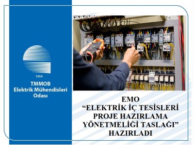 EMO ELEKTRİK İÇ TESİSLERİ PROJE HAZIRLAMA YÖNETMELİĞİ TASLAĞI HAZIRLADI